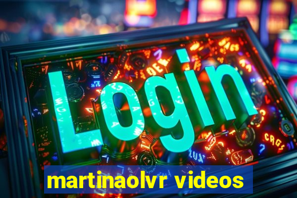 martinaolvr videos